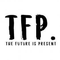 tfp. the future is present