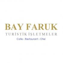 bay faruk turistik işletmeler cafe-restaurant-otel