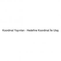 koordinat yayınları - hedefine koordinat ile ulaş