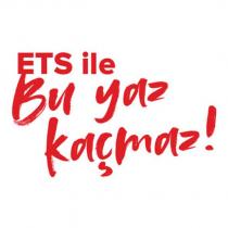 ets ile bu yaz kaçmaz!