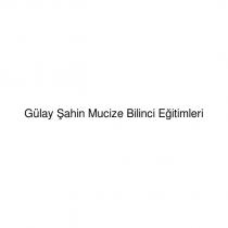 gülay şahin mucize bilinci eğitimleri