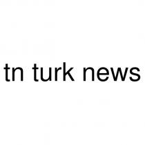 tn turk news