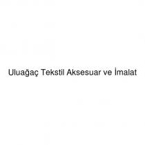uluağaç tekstil aksesuar ve imalat