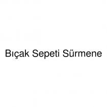 bıçak sepeti sürmene