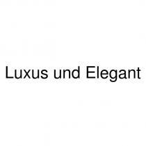 luxus und elegant