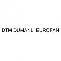 dtm dumanlı eurofan