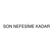 son nefesime kadar