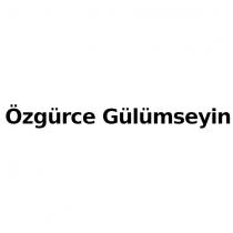 özgürce gülümseyin