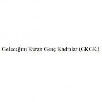 geleceğini kuran genç kadınlar (gkgk)