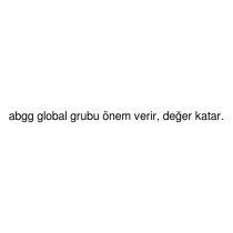 abgg global grubu önem verir, değer katar.