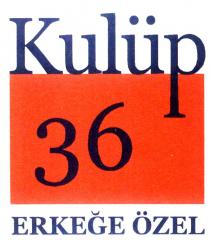 kulüp 36 erkeğe özel