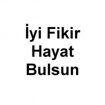 iyi fikir hayat bulsun