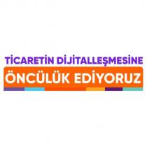 ticaretin dijitalleşmesine öncülük ediyoruz