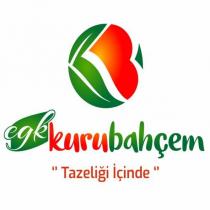 egk kurubahçem tazeliği içinde