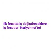 ilk fırsatta iş değiştireceklere iş fırsatları kariyer.net'te!
