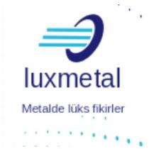 lux metal metalde lüks fikirler