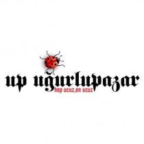 up uğurlupazar hep ucuz, en ucuz