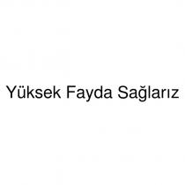 yüksek fayda sağlarız