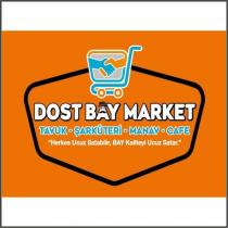 dost bay market tavuk- şarküteri-manav- cafe herkes ucuz satabilir, bay kaliteyi ucuz satar