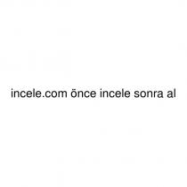 incele.com önce incele sonra al