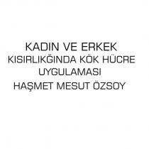 kadın erkek kısırlığında kök hücre uygulaması haşmet mesut özsoy