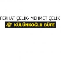 ferhat çelik- mehmet çelik külünkoğlu büfe