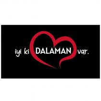 iyi ki dalaman var.