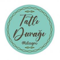 tatlı durağı milagro