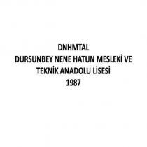 dnhmtal dursunbey nene hatun mesleki ve teknik anadolu lisesi 1987
