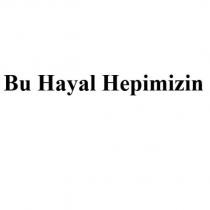 bu hayal hepimizin
