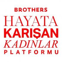 brothers hayata karışan kadınlar platformu