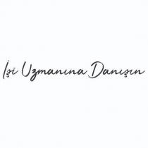 işi uzmanına danışın