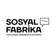 sosyal fabrika toplumsal dönüşüm platformu