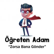 öğreten adam zorsa bana gönder