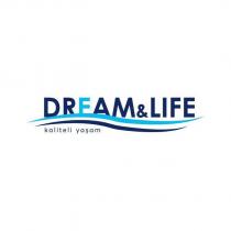 dream&life kaliteli yaşam