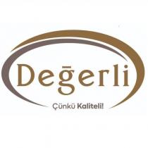 değerli çünkü kaliteli