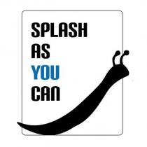 splash as you can