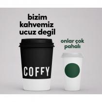coffy bizim kahvemiz ucuz değil onlar çok pahalı