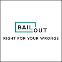 bailout right for your wrongs