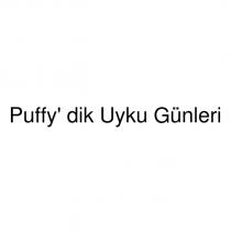 puffy' dik uyku günleri