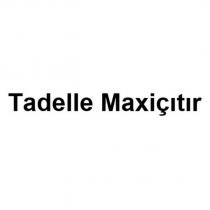 tadelle maxiçıtır
