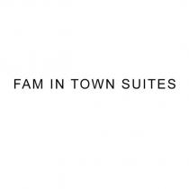 fam in town suites