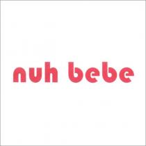 nuh bebe