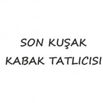 son kuşak kabak tatlıcısı