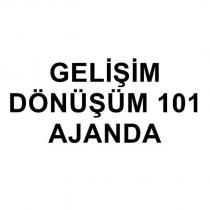 gelişim dönüşüm 101 ajanda