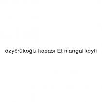özyörükoğlu kasabı et mangal keyfi