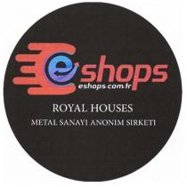 e shops eshops.com.tr royal houses metal sanayi anonim şirketi