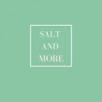salt and more