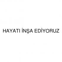 hayatı inşa ediyoruz