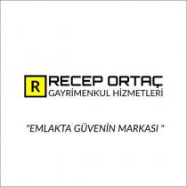 recep ortaç gayrimenkul hizmetleri emlakta güvenin markası'